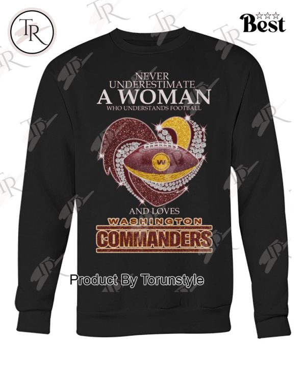 Never Underestimate A Woman Who Understands Football And Loves Washington Commanders T-Shirt