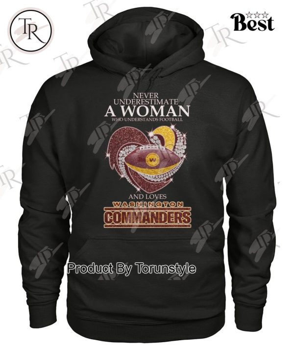 Never Underestimate A Woman Who Understands Football And Loves Washington Commanders T-Shirt