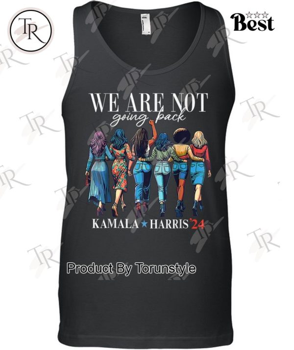 We Are Not Going Back Kamala Harris Waltz 24 Madam President T-Shirt