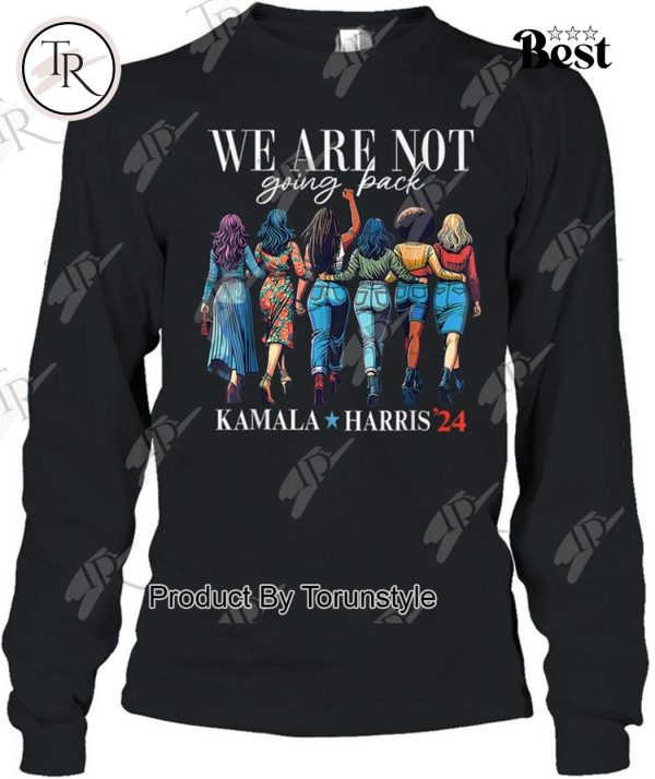 We Are Not Going Back Kamala Harris Waltz 24 Madam President T-Shirt