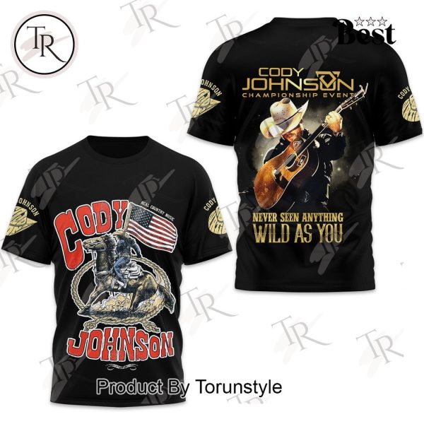 Cody Johnson Championship Event Never Seen Anything Wild As You Hoodie