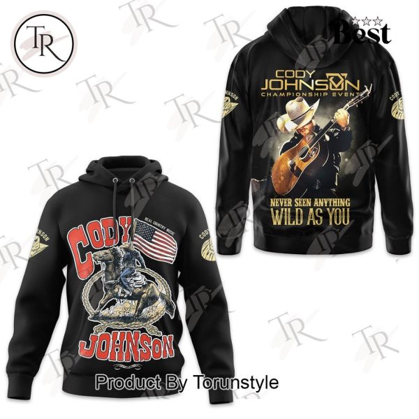 Cody Johnson Championship Event Never Seen Anything Wild As You Hoodie