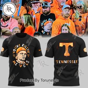 Tennessee Volunteers You’re Killing Me Vols Black Tshirt