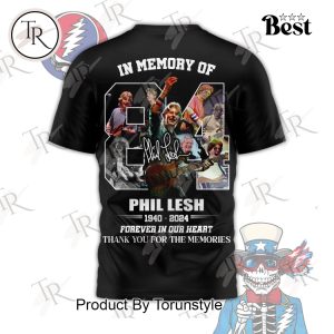 In Memory Of Phil Lesh 1940-2024 Forever In Our Heart Thank You For The Memories T-Shirt