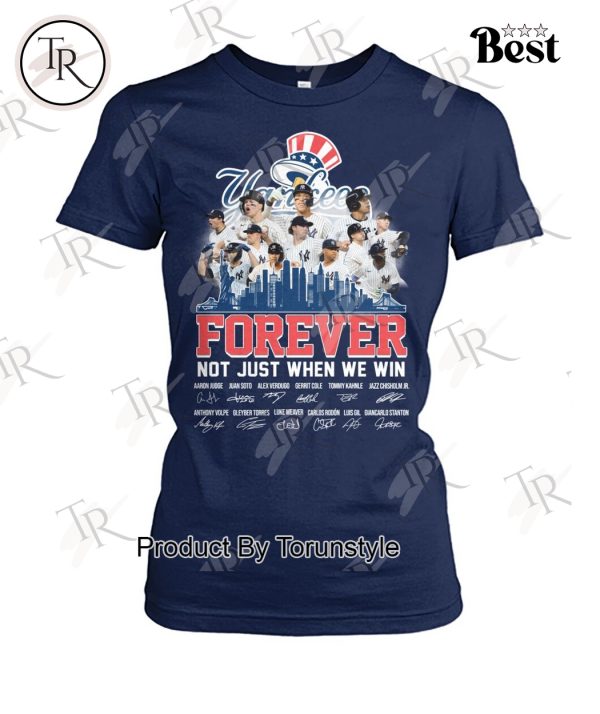 New York Yankees Forever Not Just When We Win 2024 T-Shirt