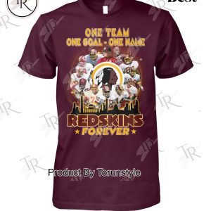 One Team One Goal One Name Redskins Forever T-Shirt