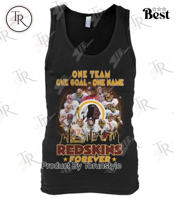 One Team One Goal One Name Redskins Forever T-Shirt