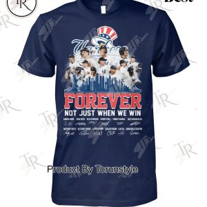 New York Yankees Forever Not Just When We Win 2024 T-Shirt