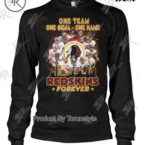 One Team One Goal One Name Redskins Forever T-Shirt