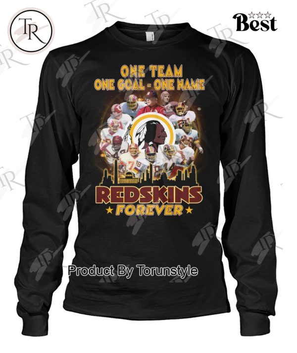 One Team One Goal One Name Redskins Forever T-Shirt