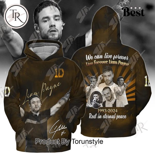 We Can Live Forever Liam Payne 1993-2024 Rest In Peace Hoodie