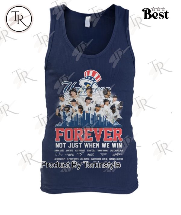 New York Yankees Forever Not Just When We Win 2024 T-Shirt