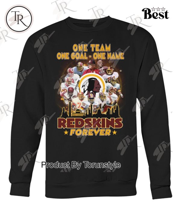 One Team One Goal One Name Redskins Forever T-Shirt