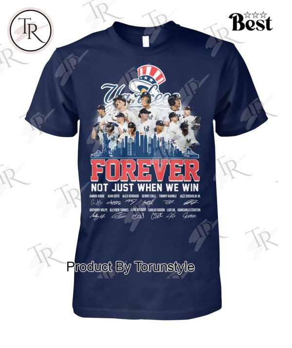 New York Yankees Forever Not Just When We Win 2024 T-Shirt