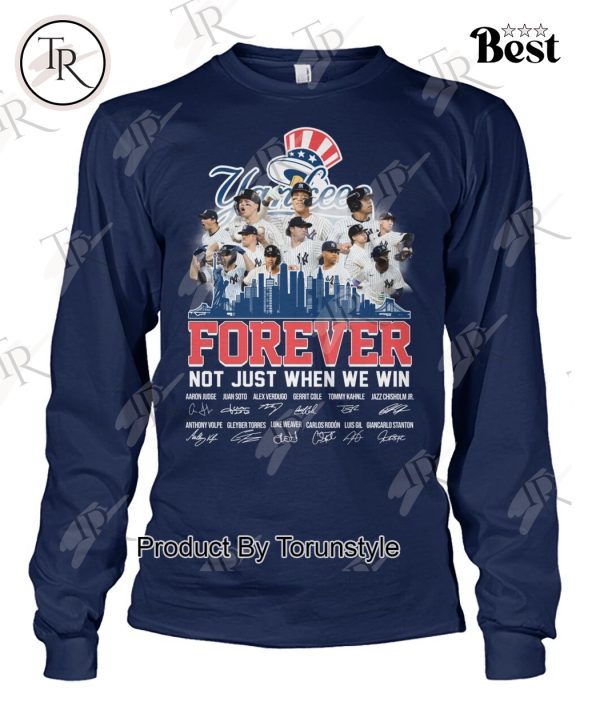 New York Yankees Forever Not Just When We Win 2024 T-Shirt