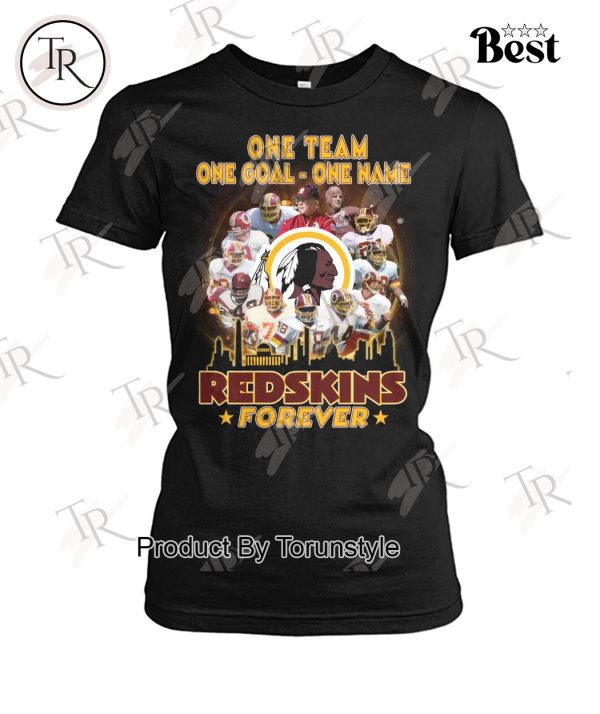 One Team One Goal One Name Redskins Forever T-Shirt