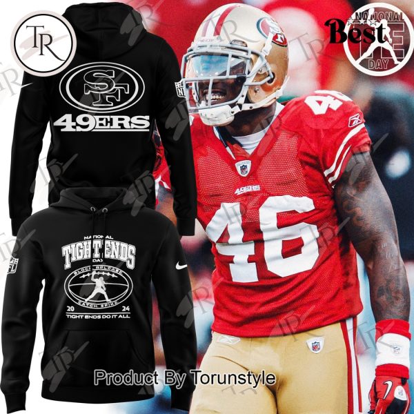 San Francisco 49ers National Tight Ends Day 2024 Hoodie