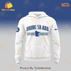 Minnesota Timberwolves Bring Ya Ass White Hoodie