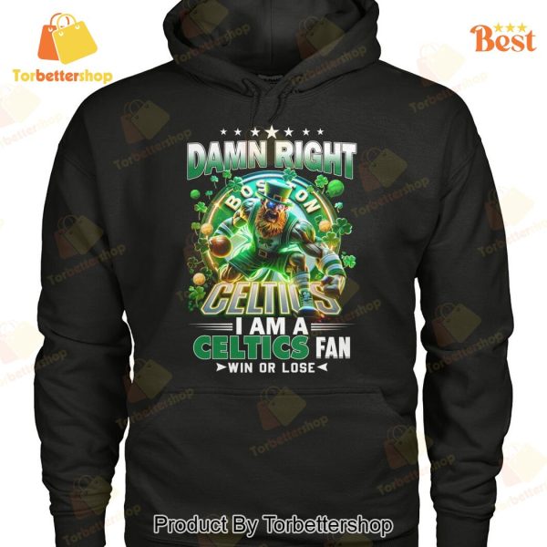 Damn Right I Am A Boston Celtics Fan Win Or Lose Unisex T-Shirt