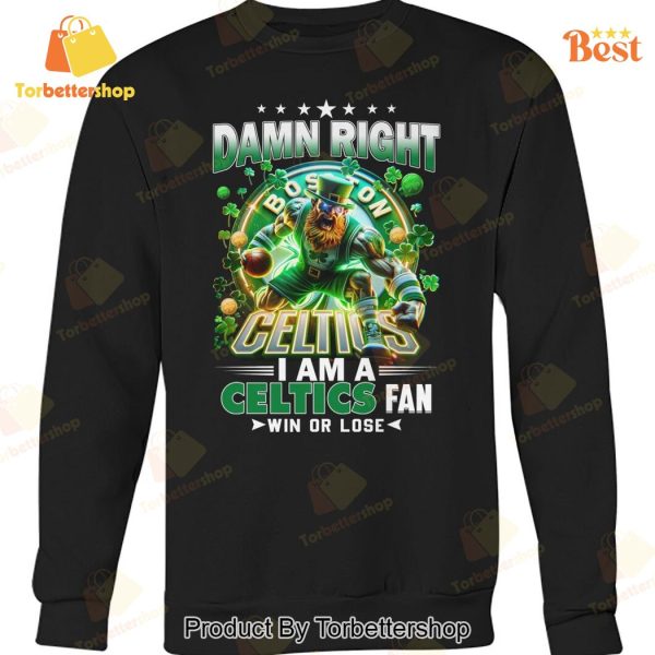 Damn Right I Am A Boston Celtics Fan Win Or Lose Unisex T-Shirt