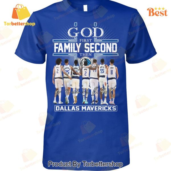 God First Family Second Then Dallas Mavericks Basketball Signature Unisex T-Shirt