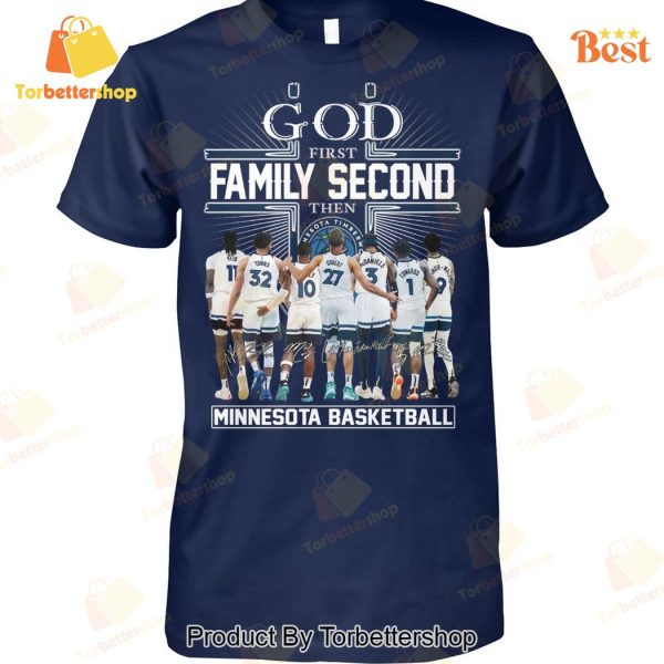 God First Family Second Then Minnesota Timberwolves Basketball Signature Unisex T-Shirt