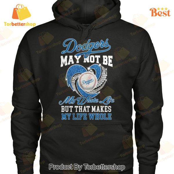 Los Angeles Dodgers May Not Be My Whote Life But That Makes My Life Whole Unisex T-Shirt