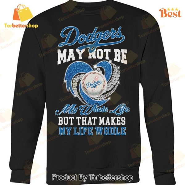 Los Angeles Dodgers May Not Be My Whote Life But That Makes My Life Whole Unisex T-Shirt