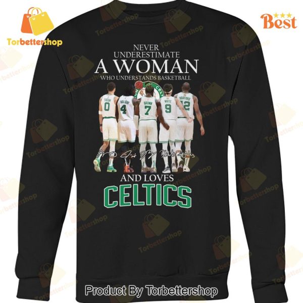 Never Underestimate A Woman Who Understands Basketball And Love Boston Celtics Signature Unisex T-Shirt