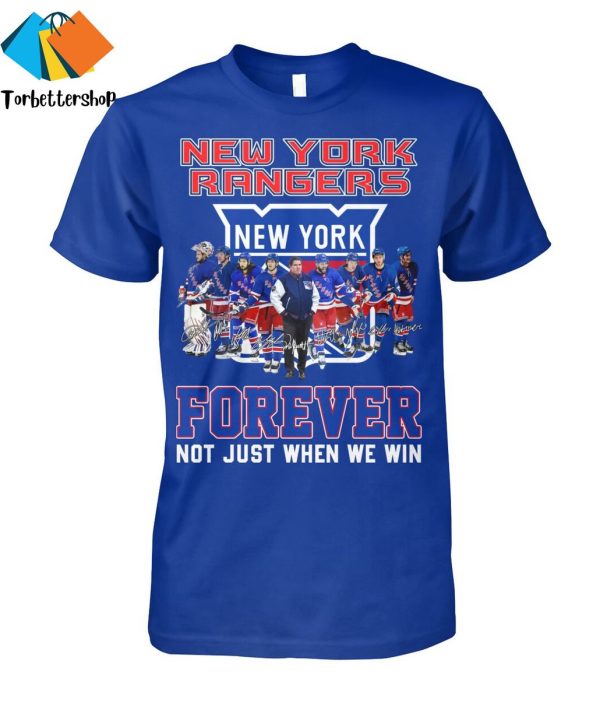 New York Rangers Signature Forever Not Just When We Win Unisex T-Shirt