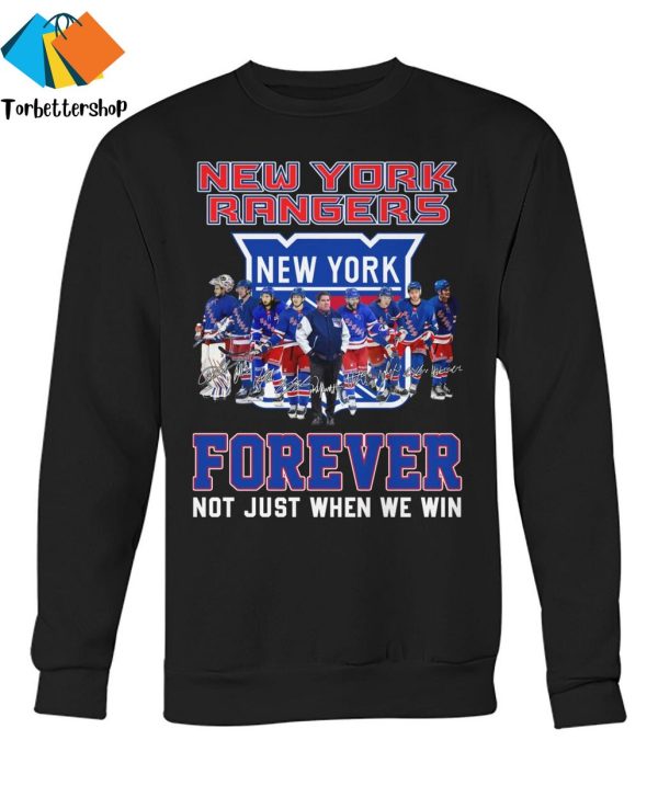 New York Rangers Signature Forever Not Just When We Win Unisex T-Shirt