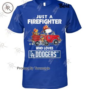 Just A Firefighter Who Loves Los Angeles Dodgers MLB T-Shirt