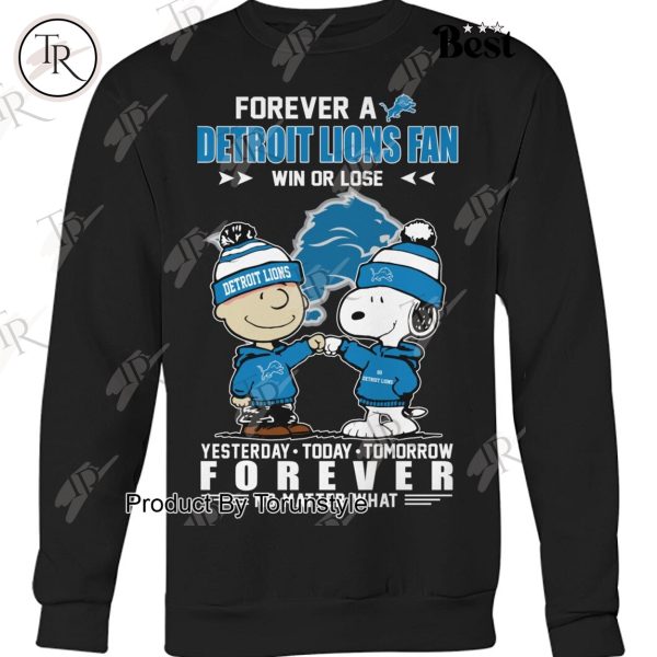 Forever A NFL Detroit Lions Fan Win Or Lose Yesterday Today Tomorrow Forever No Matter What T-Shirt