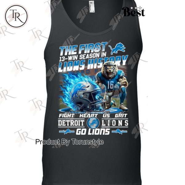 The First 13-Win Season In Detroit Lions History Fight Heart Us Grit, Go Lions T-Shirt