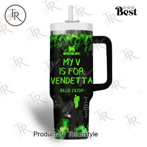 Billie Eilish My V Is For Vendetta, Don’t Let Idiot Ruin Your Day 40oz Tumbler