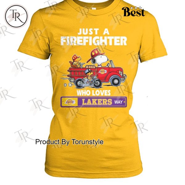 Just A Firefighter Who Loves Los Angeles Lakers NBA Way T-Shirt