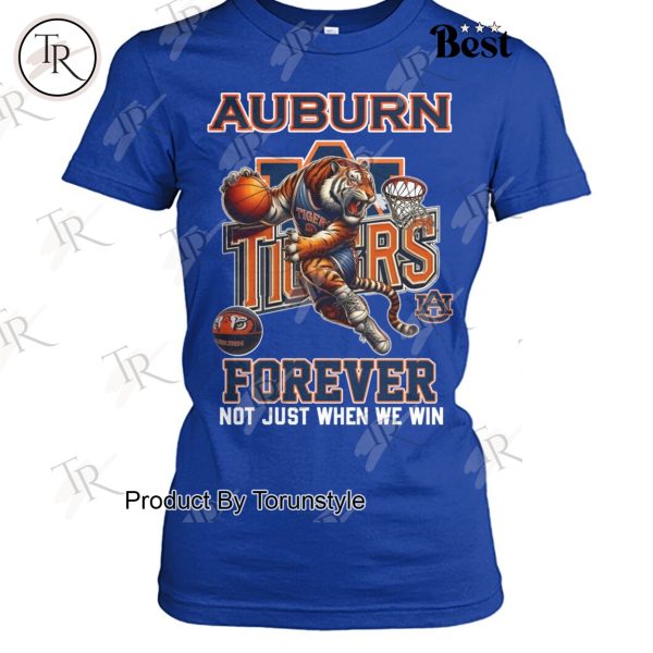 Auburn Tigers NCAA Forever Not Just When We Win T-Shirt