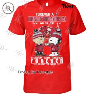 Forever A NFL Tampa Bay Buccaneers Fan Win Or Lose Yesterday Today Tomorrow Forever No Matter What T-Shirt