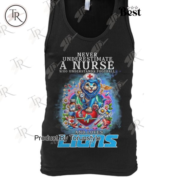 Never Underestimate A Nurse Who Understands Football And Loves NFL Detroit Lions T-Shirt