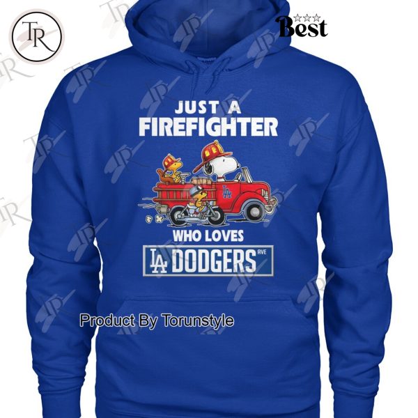 Just A Firefighter Who Loves Los Angeles Dodgers MLB T-Shirt