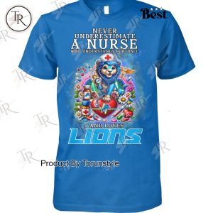 Never Underestimate A Nurse Who Understands Football And Loves NFL Detroit Lions T-Shirt