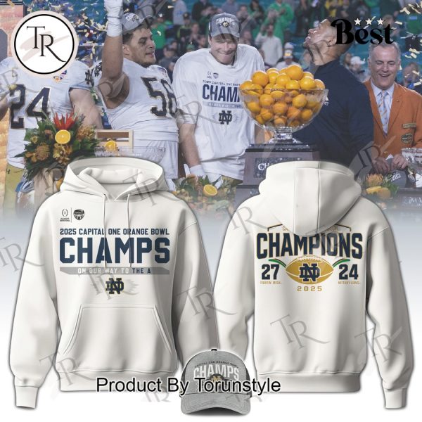 2025 Champs Capital One Orange Bowl On Our Way To The A NCAA Notre Dame Fighting Irish  Hoodie