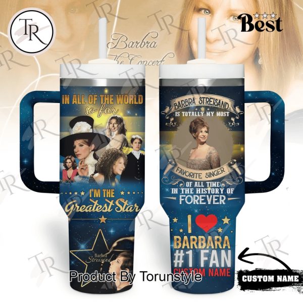 Barbra Streisand In All Of The World So Far I’m The Greatest Star Custom Name 40oz Tumbler