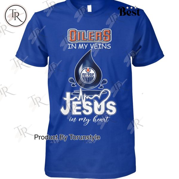 Edmonton Oilers In My Veins Jesus In My Heart T-Shirt