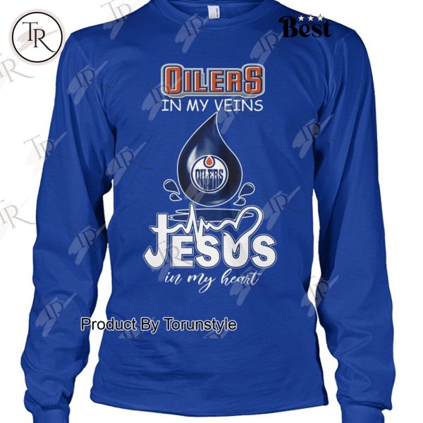 Edmonton Oilers In My Veins Jesus In My Heart T-Shirt