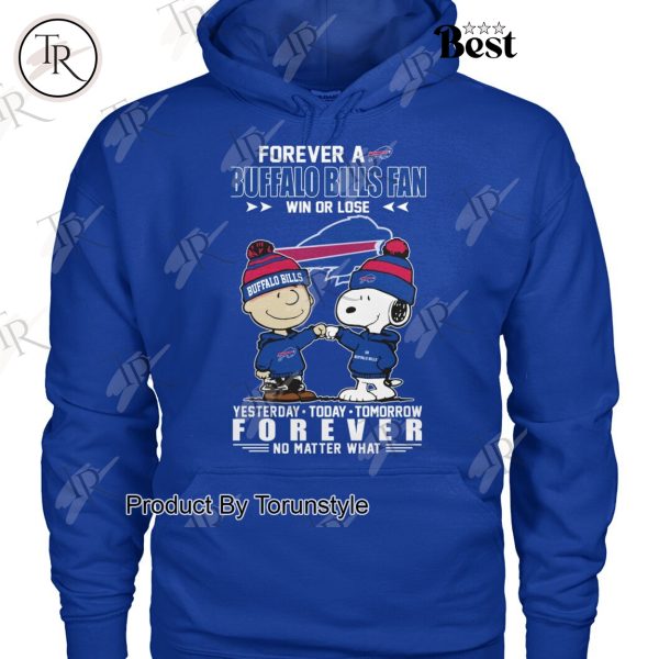 Forever A NFL Buffalo Bills Fan Win Or Lose Yesterday Today Tomorrow Forever No Matter What T-Shirt