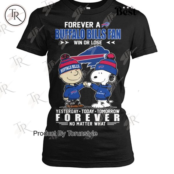 Forever A NFL Buffalo Bills Fan Win Or Lose Yesterday Today Tomorrow Forever No Matter What T-Shirt