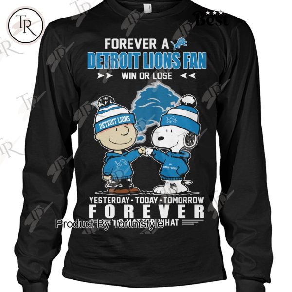 Forever A NFL Detroit Lions Fan Win Or Lose Yesterday Today Tomorrow Forever No Matter What T-Shirt