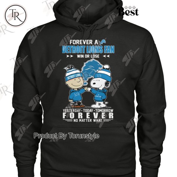 Forever A NFL Detroit Lions Fan Win Or Lose Yesterday Today Tomorrow Forever No Matter What T-Shirt