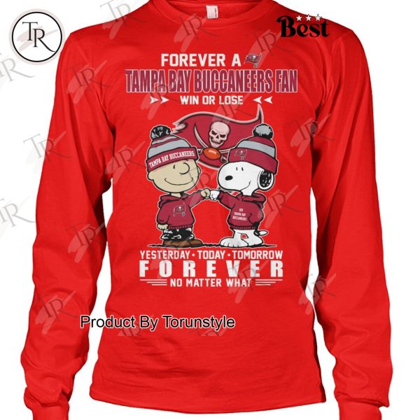 Forever A NFL Tampa Bay Buccaneers Fan Win Or Lose Yesterday Today Tomorrow Forever No Matter What T-Shirt